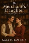 The Merchant's Daughter - Gary M. Roberts - 9798232639136