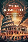 When Rome Fell: Forces of Change in Europe’s Darkest Hour - Sam W. Richard - 9798232663346