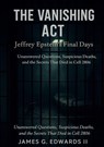 The Vanishing Act: Jeffrey Epstein's Final Days: Unanswered Questions, Suspicious Deaths, and the Secrets That Died in Cell 2806 - James G. Edwards II - 9798232681548