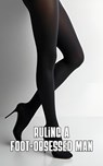 Ruling a Foot-Obsessed Man - Victoria Bennett - 9798232692902