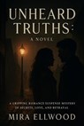 Unheard Truths: A Novel - Mira Ellwood - 9798232700287