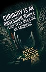 Curiosity Is An Obsession Whose Captives Decline No Sacrifice - John Moon Forker - 9798232738778