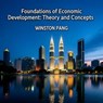Foundations of Economic Delopment:Theory and Concepts - Winston Pang Wee Pat (Thomas Winfield) ; Winston Pang - 9798232756987