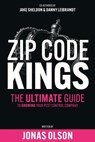 Zip Code Kings: The Ultimate Guide to Growing Your Pest Control Company - Jonas Olson ; Jake Sheldon ; Dan Leibrandt - 9798232782085