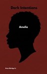 Dark Intentions: Amelia - Brian Eldridge Sr. - 9798232821593