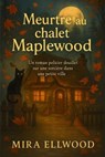 Meurtre au chalet Maplewood - Mira Ellwood - 9798232829995