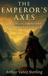 The Emperor's Axes - Arthur Vance Sterling - 9798232834876