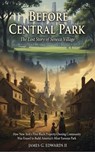 Before Central Park: The Lost Story of Seneca Village: How New York's First Black Property-Owning Community Was Erased to Build America's Most Famous Park - James G. Edwards II - 9798232841638