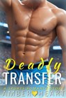Deadly Transfer - Amber Heart - 9798232845735