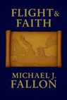 Flight & Faith - Michael J. Fallon - 9798232847418