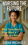 Nursing the Future - Sarah Michaels - 9798232853198