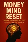 Money Mind Reset: Rewire Your Thinking and Unlock Lasting Wealth - DR RAMESH KUMAR GOPAL - 9798232860974