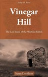 Vinegar Hill: The Last Stand of the Wexford Rebels - Susan Davidson - 9798232861919