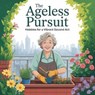 The Ageless Pursuit: Hobbies for a Vibrant Second Act - Sylvie Greenwood - 9798232872175