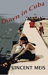 Down in Cuba - Vincent Traughber Meis ; Vincent Meis - 9798232877590