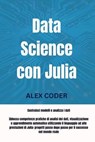 Data Science con Julia - ALEX CODER - 9798232879334