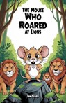 The Mouse Who Roared at Lions - Ian Oliver - 9798232888442