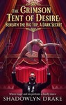 The Crimson Tent of Desire: Beneath the Big Top, A Dark Secret - Shadowlyn Drake - 9798232898939