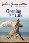 Opening up to life - Zibia Gasparetto ; By the Spirit Lucius - 9798232910044