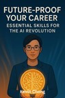 Future-Proof Your Career: Essential Skills for the AI Revolution - Kevin Chong - 9798232925055