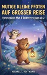 Du hast gesagt Mutige kleine Pfoten auf großer Reise: Vorlesebuch: Mut & Selbstvertrauen ab 2 - Michael T. Hoffmann - 9798232930622