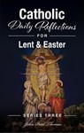 Catholic Daily Reflections for Lent & Easter - John Paul Thomas - 9798232956141