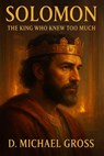 Solomon: The King Who Knew Too Much - D. Michael Gross - 9798232959845