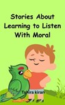 Stories About Learning to Listen With Moral - Tahira kiran - 9798232972578