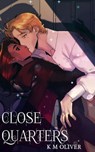 Close Quarters - K M Oliver - 9798232975074