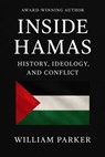 Inside Hamas - History, Ideology and Conflict - William Parker - 9798232997526