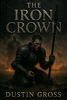 The Iron Crown - Dustin Gross - 9798232999216