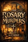 The Rosary Murders of Cádiz - Pete Cossaboon - 9798233014611