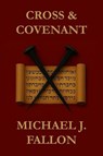 Cross & Covenant - Michael J. Fallon - 9798233066405