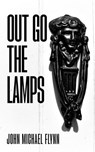 Out Go The Lamps - John Michael Flynn - 9798233074493