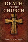Death in the Church - Patrick W. Andersen - 9798233189463