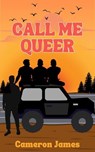 Call me Queer - Cameron James - 9798233241758