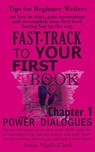 Fast-Track to Your First Book. Tips for Beginner Writers on How to Start, Gain Momentum and Accomplish Your First Book Having Fun on the Way. Chapter 1. Power Dialogues. - Anna Vladii-Clark - 9798233265020