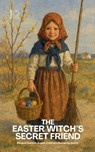 The Easter Witch's Secret Friend - Pomme Bilingual - 9798233319365