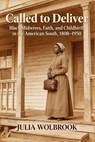 Called to Deliver Black Midwives, Faith, and Childbirth in the American South, 1808–1950 - Julia Wolbrook - 9798233328176