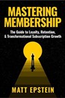 Mastering Membership - Matt Epstein - 9798233342264
