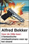 Voor de 158e keer: 3 fantastische misdaadromans voor op het strand - Alfred Bekker - 9798233343032