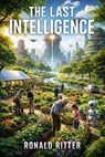 The Last Intelligence - Ronald Ritter - 9798233343247
