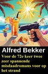Voor de 72e keer twee zeer spannende misdaadromans voor op het strand - Alfred Bekker - 9798233377167