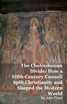 The Chalcedonian Divide - Mark Kelly ; John Flood - 9798233407642