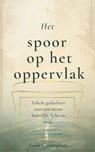 Het spoor op het oppervlak : Enkele gedachten over een nieuw huwelijk, licht en orde. - Leslie Cunningham - 9798233409066
