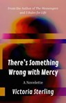 There's Something Wrong with Mercy - Victoria Sterling - 9798233413810