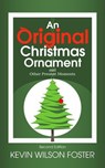 An Original Christmas Ornament and Other Present Moments - Second Edition (Text Only Version) - Kevin Wilson Foster - 9798233434839