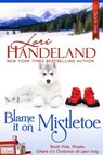 Blame It On Mistletoe - Lori Handeland - 9798233440557