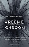 De weerspiegeling van vreemd chroom: Gedachten over absolute waarden, grenzen en de weigering om te overwegen - Leslie Cunningham - 9798233443275