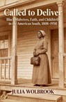 Called to Deliver Black Midwives, Faith, and Childbirth in the American South, 1808-1950 - Julia Wolbrook - 9798233469909